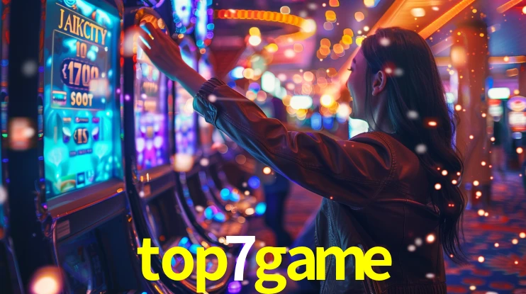 top7game: Jogos de Caça-Níqueis-Altas Recompensas, Roleta-Velocidade, Blackjack-Desafios Máximos